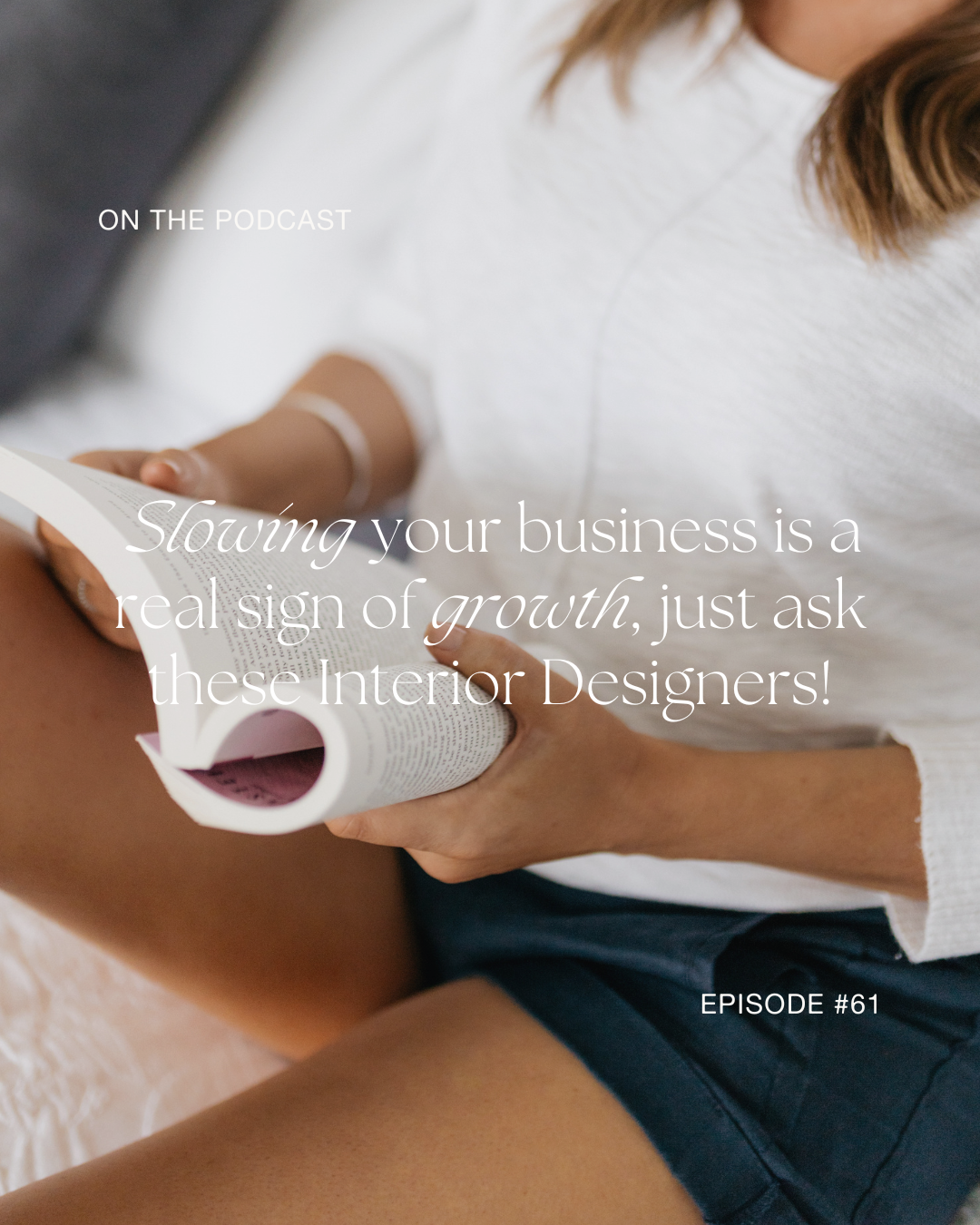 61. Slowing your business is a real sign of growth, just ask these Interior Designers!