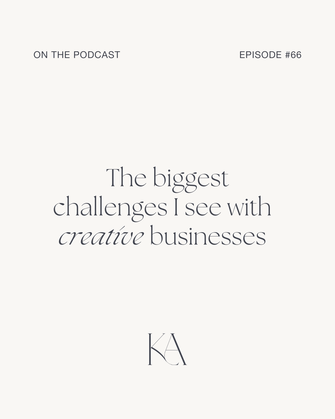 66. The biggest challenges I see with creative businesses