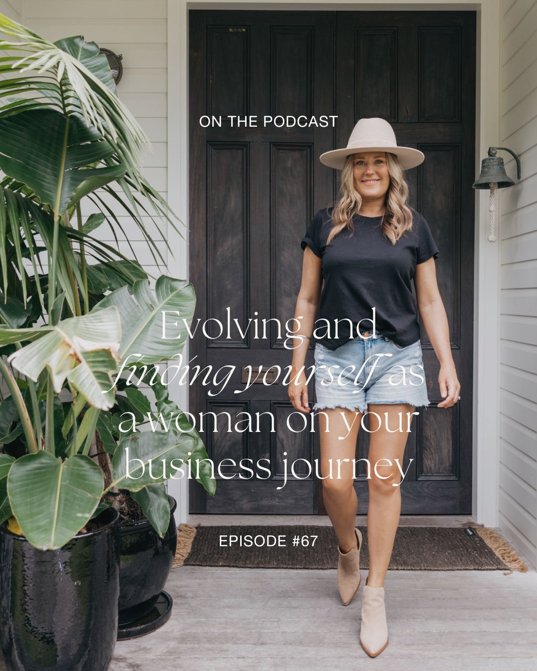 67. Evolving and Finding Yourself As a Woman On Your Business Journey